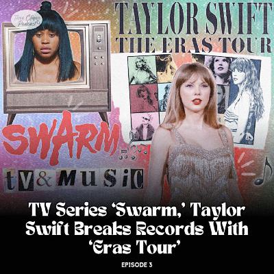 ‘Thee Clique Podcast’ Episode 3: TV Series ‘Swarm,’ Taylor Swift Breaks Records with ‘Eras Tour’ ‘Thee Clique Podcast’ Episode 3: TV Series ‘Swarm,’ Taylor Swift Breaks Records with ‘Eras Tour’