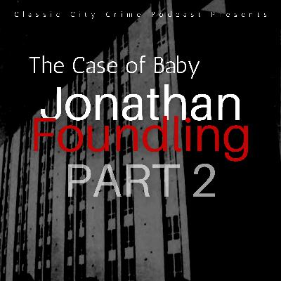 CCC Special: "Our Child", The Case of Baby Jonathan Foundling Part 2 CCC Special: "Our Child", The Case of Baby Jonathan Foundling Part 2
