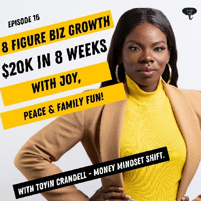 S1E016 - 8 Figure Biz Growth | $20K In 8 Weeks With Joy, Peace & Family Fun! S1E016 - 8 Figure Biz Growth | $20K In 8 Weeks With Joy, Peace & Family Fun!