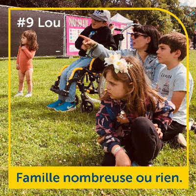 #9 : Lou Garagnani : Famille nombreuse ou rien.