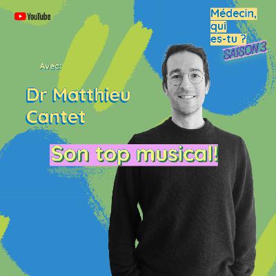 Dr Matthieu Cantet: son top musical!