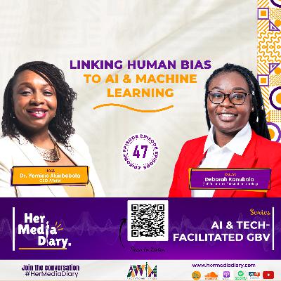 Her Media Diary Episode 47: "Linking Human Bias to AI & Machine Learning" with Deborah Kanubala