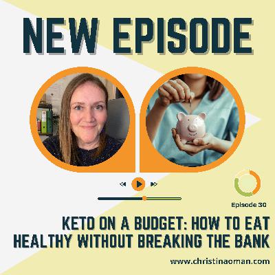 #30 - Keto on a Budget: How to Eat Healthy Without Breaking the Bank
