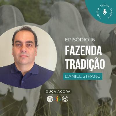 Ep. 16 - Fazenda Tradição com Daniel Strang