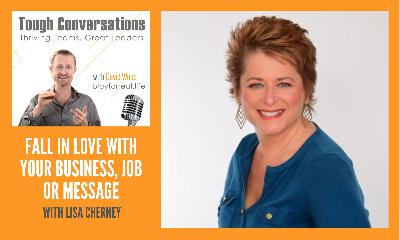 Fall in Love With Your Business, Job or Message with Lisa Cherney