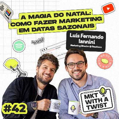 A magia do Natal: Como fazer Marketing em datas sazonais | #42 Luís Fernando Iannini