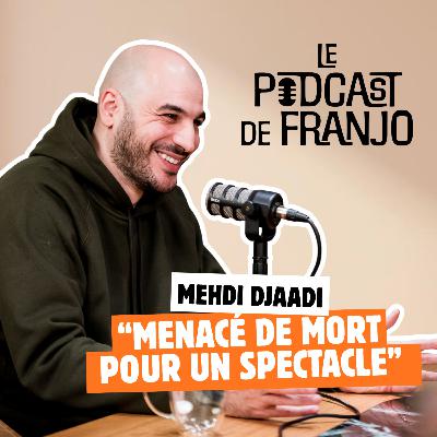 Menacé de mort pour son spectacle "coming out" - Mehdi DJaadi - Le Podcast de Franjo #8