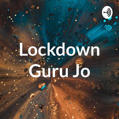 Lockdown Guru Jo - Get Creative & Detoxify Lockdown Guru Jo - Get Creative & Detoxify