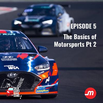 The Basics of Motorsports Pt 2 | Talk Cars Sing Song Podcast