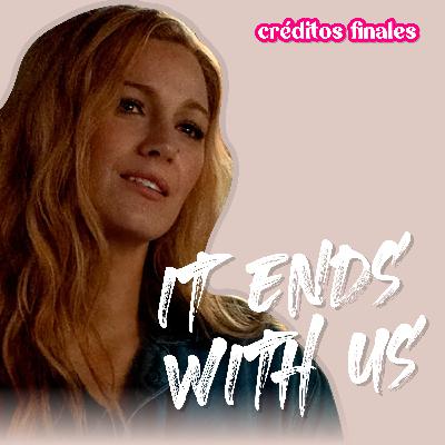 It Ends With Us – E56