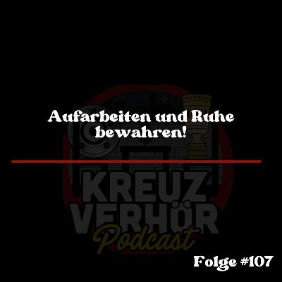 Folge #107 - Aufarbeiten und Ruhe bewahren!