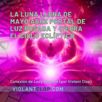 La luna llena de mayo abre portal de Luz Rosada y cierra el ciclo eclíptico.