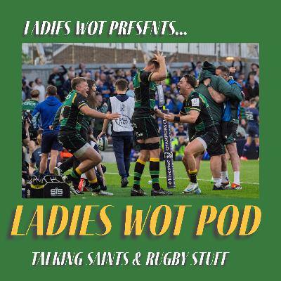 Ladies Wot Pod Episode 72 - Heroic Saints battle to a glorious victory in the Investec Champions Cup