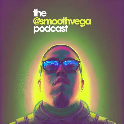Introducing 'The @smoothvega Podcast'