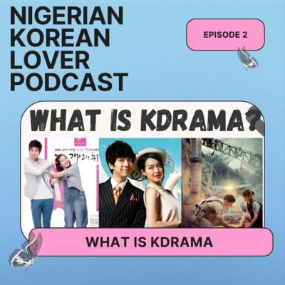 WHAT IS KOREAN DRAMA (KDRAMA): Ep.2