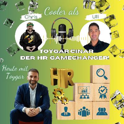 EP17- Toygar Cinar, Dein HR Gamechanger_Ulli&Chris zwei Schnuten für ein Entwicklungs-Halleluja EP17- Toygar Cinar, Dein HR Gamechanger_Ulli&Chris zwei Schnuten für ein Entwicklungs-Halleluja