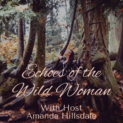 Echoes of The Wild Woman Podcast Trailer Spring 2025