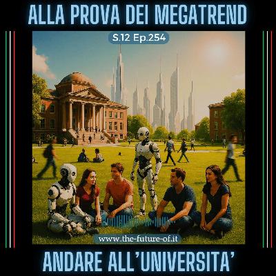 S.12 Ep.254 - L'università alla prova dei megatrend S.12 Ep.254 - L'università alla prova dei megatrend