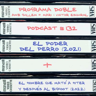#132: El poder del perro + El hombre que mató a Hitler y después a Bigfoot