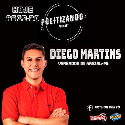 DIEGO MARTINS - POLITIZANDO PODCAST #04