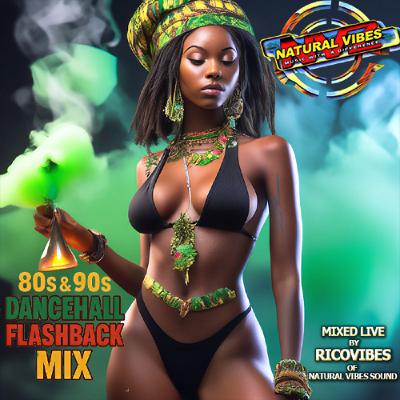 NATURAL VIBES SOUND 80'S & 90'S DANCEHALL FLASHBACK MIX NATURAL VIBES SOUND 80'S & 90'S DANCEHALL FLASHBACK MIX