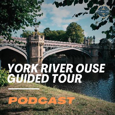 Episode 1.3 York River Ouse Guided Tour - Great Yorkshire Days Out