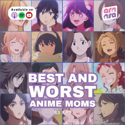 Best and Worst Anime Moms: Mother’s Day Episode | Ara Ara S3 #07
