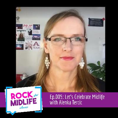 Ep.005: Let's Celebrate Midlife with Alenka Tercic