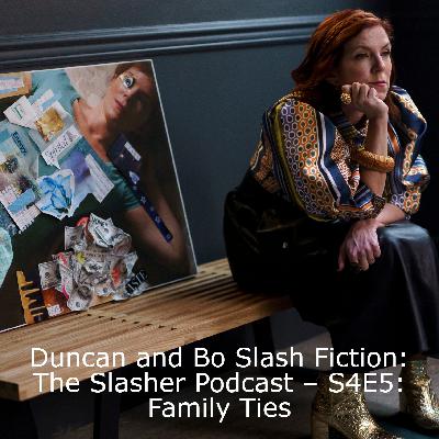 Duncan and Bo Slash Fiction: The Slasher Podcast – S4E5: Family Ties
