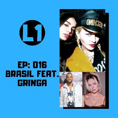 EP: 016 - Brasil feat. Gringa