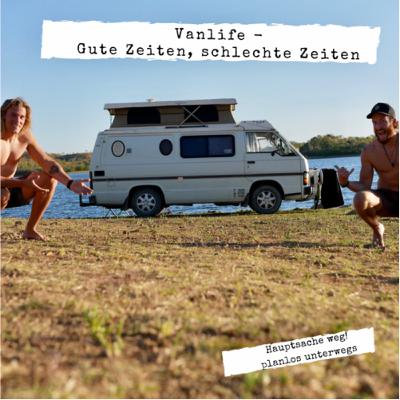 Vanlife - Gute Zeiten, schlechte Zeiten