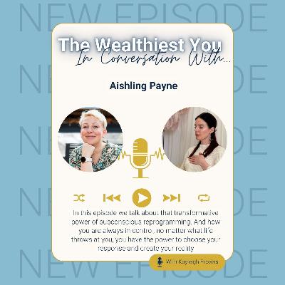 In Conversation with - Ep15 - Breaking Free from Limiting Beliefs with Aishling Payne
