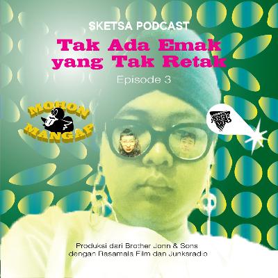 Episode 3 - Tak Ada Emak yang Tak Retak
