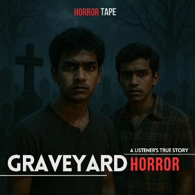 Graveyard Horror : A Listener’s True Story | Horror Tape | Real Horror Story Graveyard Horror : A Listener’s True Story | Horror Tape | Real Horror Story