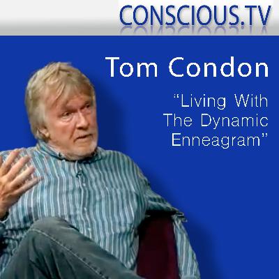 Tom Condon 'Living With The Dynamic Enneagram' Interview by Iain McNay Tom Condon 'Living With The Dynamic Enneagram' Interview by Iain McNay