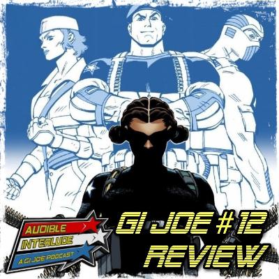 Audible Interlude: A GI Joe Podcast Energon Universe GI Joe #12 Review Audible Interlude: A GI Joe Podcast Energon Universe GI Joe #12 Review