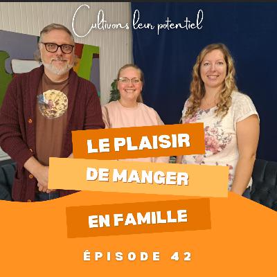 Épisode 42 - Le plaisir de manger en famille Épisode 42 - Le plaisir de manger en famille