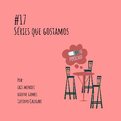 Séries que gostamos