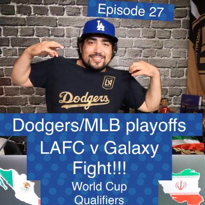 LAFC v Galaxy Review and Rivalry Fight - Dodgers WC- Iran and Mexico WCQ Rivalry - Ep 27