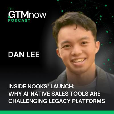 BREAKING: Inside Nooks’ Launch: Why AI-Native Sales Tools Are Challenging Legacy Platforms, with Co-Founder & CEO Dan Lee