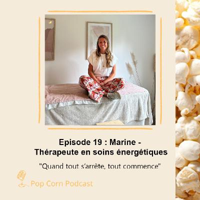 Episode 19. Marine, thérapeute en soins énergétiques - Quand tout s’arrête, tout commence