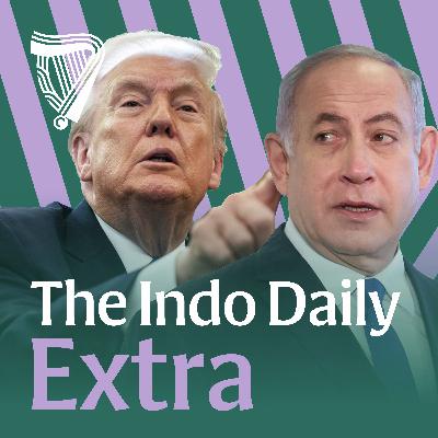 Extra: Iran War - Irish nationals told to shelter in place as Trump's military push escalates Extra: Iran War - Irish nationals told to shelter in place as Trump's military push escalates