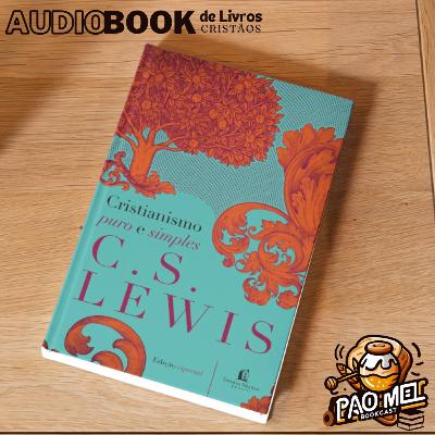[Audiobook] Cristianismo puro e simples (C. S. Lewis) | #02 Algumas Objeções