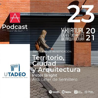 EP 23 Territorio Ciudad y Arquitectura - Universidad Jorge Tadeo Lozano EP 23 Territorio Ciudad y Arquitectura - Universidad Jorge Tadeo Lozano