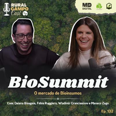 RuralCampoCast 132 / BioSummit - O mercado de Bioinsumos RuralCampoCast 132 / BioSummit - O mercado de Bioinsumos