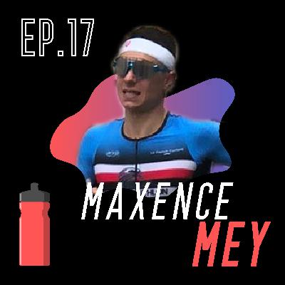 EP.17 - Maxence Mey (Triathlon, Championnats du Monde, Mental...) EP.17 - Maxence Mey (Triathlon, Championnats du Monde, Mental...)