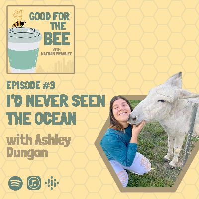 #03 I'd never seen the ocean with Dr. Ashley Dungan