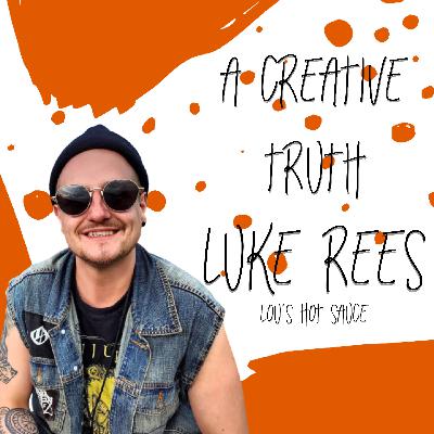 A Creative Truth - Luke Rees -  Lou's Hot Sauce