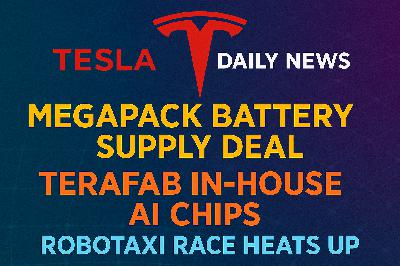 2026-03-18 Tesla News - Megapack Battery Supply Deal, Terafab In-House AI Chips, Robotaxi Race Heats Up