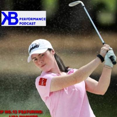 KB Performance Ep13Lisa Maguire Professional Golfer KB Performance Ep13Lisa Maguire Professional Golfer
